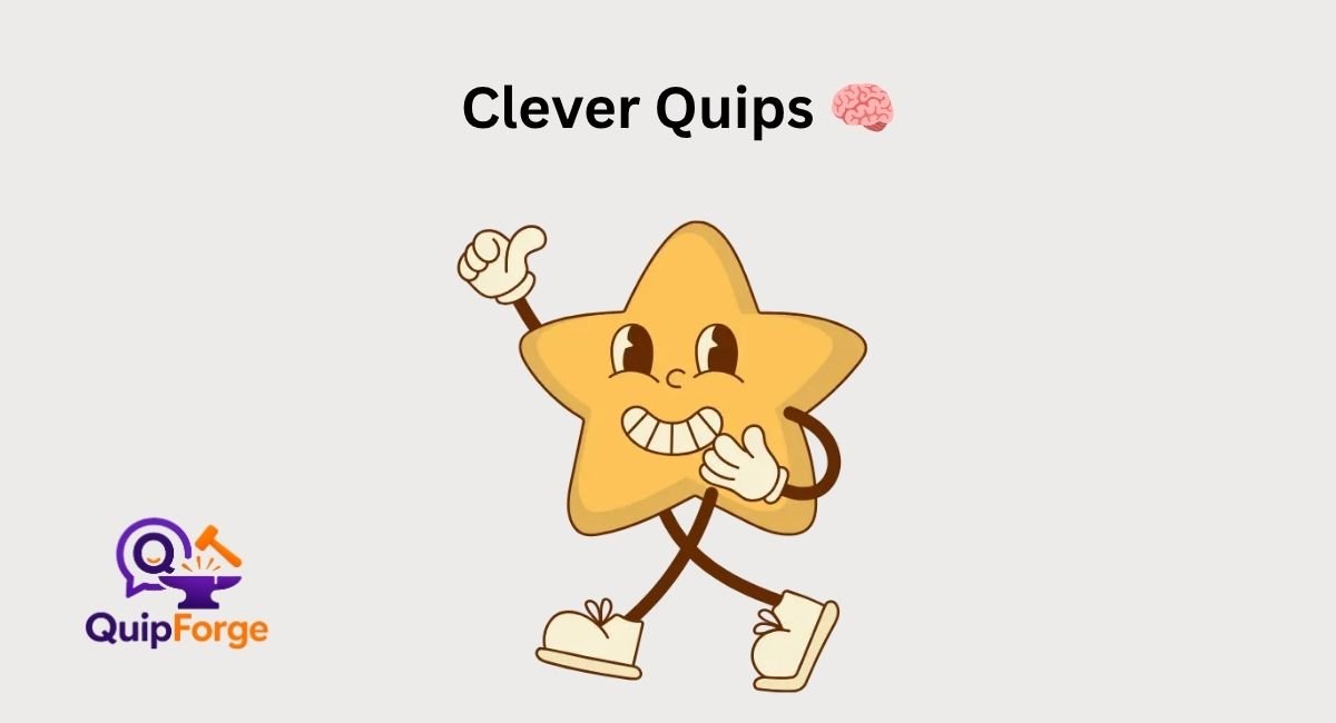 Clever Quips 🧠