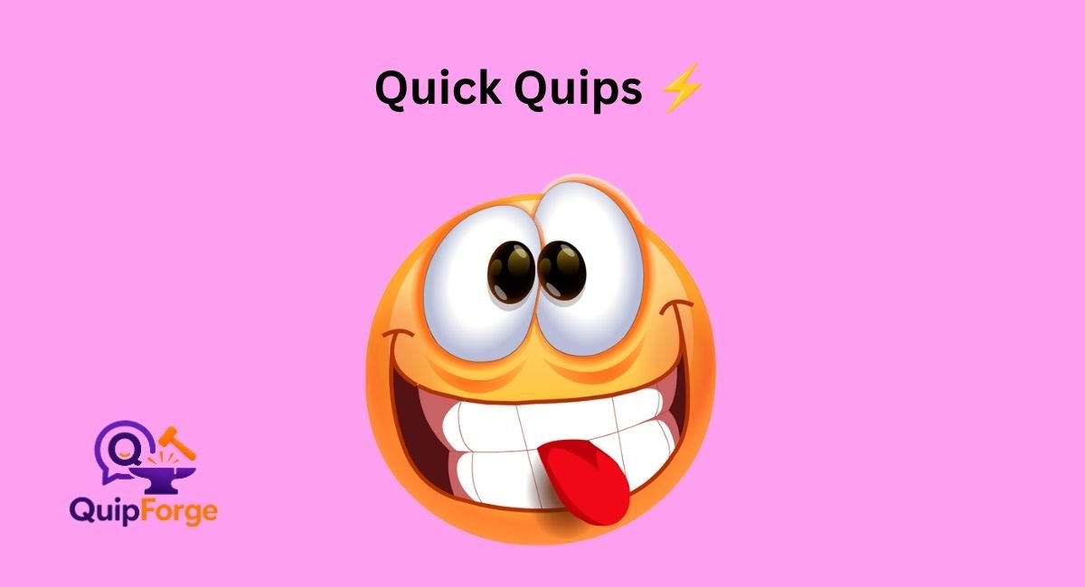 Quick Quips ⚡