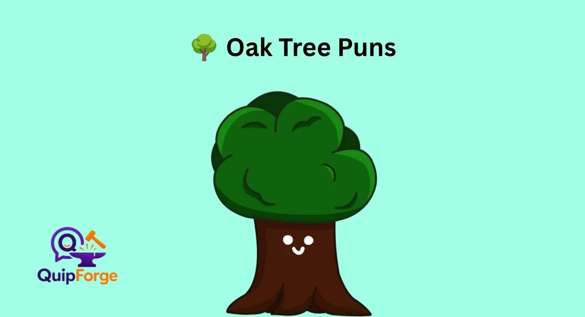 🌳 Oak Tree Puns