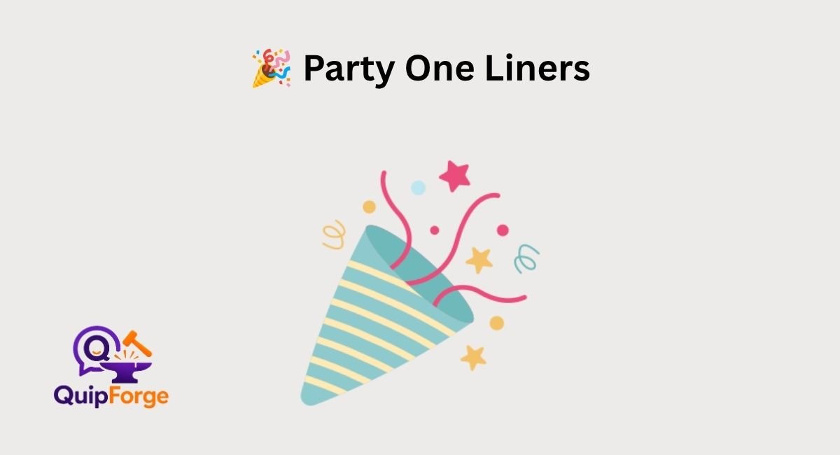 🎉 Party One Liners